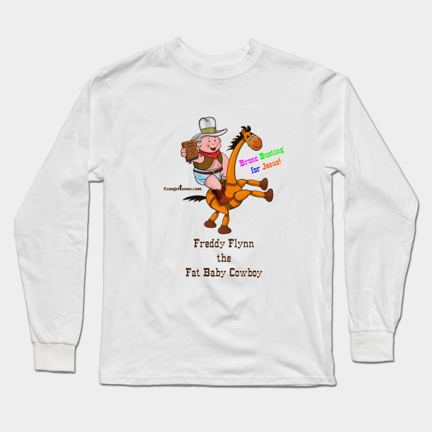 Fat Baby Cowboy Bronc Busting for Jesus! (colored text) Long Sleeve T-Shirt by Evangeltoons